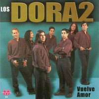 Los Dora 2 - Vuelve Amor