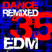 Ultimate Dance Hits - 35 EDM Dance Remixed (Explicit)