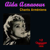Aïda Aznavour - Chants Arméniens
