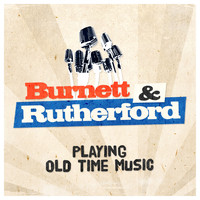 Burnett & Rutherford - Playing Old Time Music