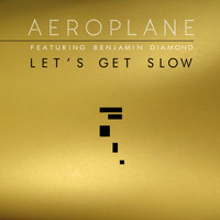 Aeroplane - Let's Get Slow