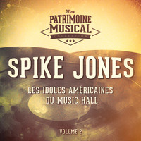 Spike Jones - Les idoles américaine du music hall : Spike Jones, Vol. 2
