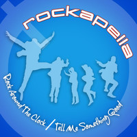 Rockapella - Rock Around the Clock / Tell Me Something Good