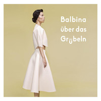 Balbina - Über das Grübeln