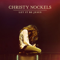 Christy Nockels - Let It Be Jesus (Live)