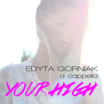 Edyta Gorniak - Your High (A Cappella)