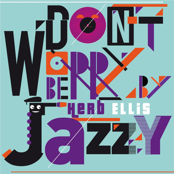 Herb Ellis - Don't Worry Be Jazzy by Herb Ellis