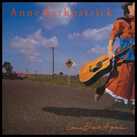 Anne Kirkpatrick - Come Back Again