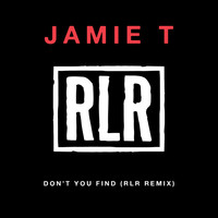 Jamie T - Don’t You Find (RLR Remix)