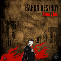 Baron Destroy - Heavy Inc.