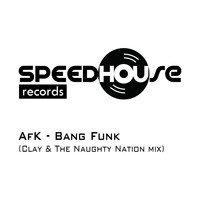 Afk - Bang Funk (Clay & The Naughty Nation Mix)