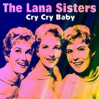 The Lana Sisters - Cry Cry Baby
