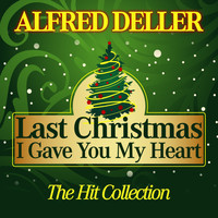 Alfred Deller - Last Christmas I Gave You My Heart (The Hit Collection)