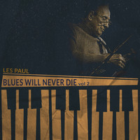 Les Paul - Blues Will Never Die, Vol. 2