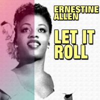 Ernestine Allen - Let It Roll