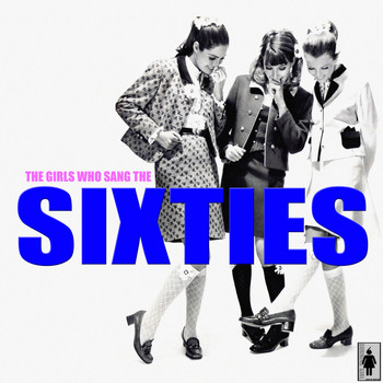 Various Artists - The Girls Who Sang the Sixties