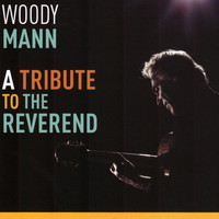 Woody Mann - A Tribute to the Reverend (Explicit)