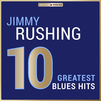Jimmy Rushing - Masterpieces Presents Jimmy Rushing: 10 Greatest Blues Hits