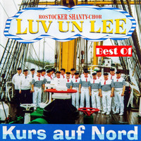 Rostocker Shanty Chor Luv un Lee - Best Of: Kurs auf Nord