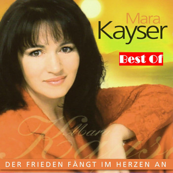 Mara Kayser - Best Of: Der Frieden fängt im Herzen an