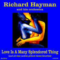 Richard Hayman And His Orchestra - Love Is a Many Splendored Thing