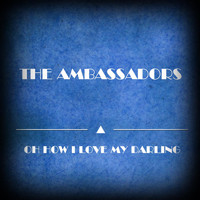The Ambassadors - Oh How I Love My Darling