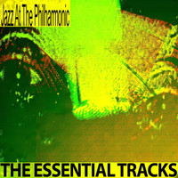 Jazz At The Philharmonic - The Essential Tracks