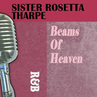 Sister Rosetta Tharpe - Beams of Heaven