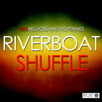 Red Nichols and His Pennies - Riverboat Shuffle