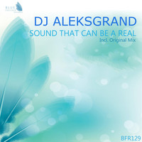 DJ AleksGrand - Sound That Can Be a Real