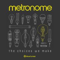 Metronome - The Choices We Make
