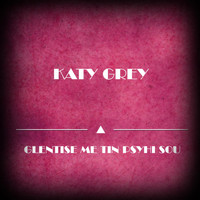 Katy Grey - Glentise Me Tin Psyhi Sou