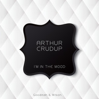 Arthur Crudup - I'm in the Mood