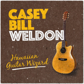 Casey Bill Weldon - Hawaiian Guitar Wizard