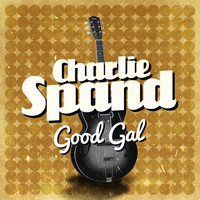 Charlie Spand - Good Gal