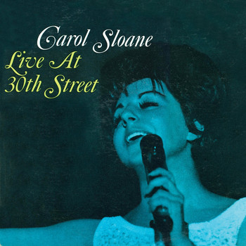 Carol Sloane - Live at 30th Street (Remastered)