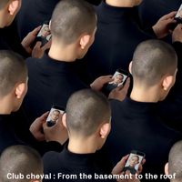 Club Cheval - From The Basement To The Roof (Remix E.P.)