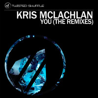 Kris Mclachlan - You (The Remixes)