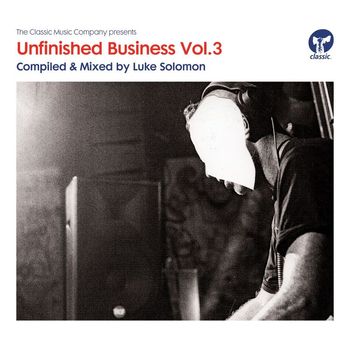 Various Artists - Unfinished Business Volume 3 compiled & mixed by Luke Solomon