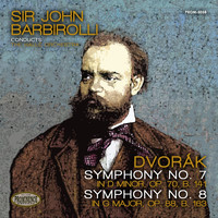 Hallé Orchestra, Sir John Barbirolli - Dvořák: Symphony No. 7 in D Minor, Op. 70, B. 141 & Symphony No. 8 in G Major, Op. 88, B. 163