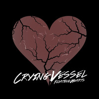 Crying Vessel - Floating Hearts