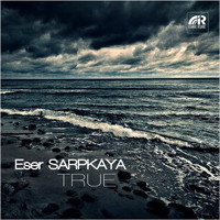 Eser Sarpkaya - True