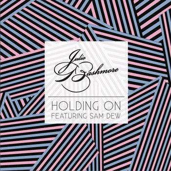 Julio Bashmore feat. Sam Dew - Holding On