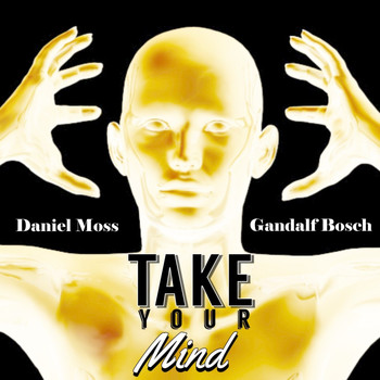 Daniel Moss, Gandalf Bosch - Take Your Mind
