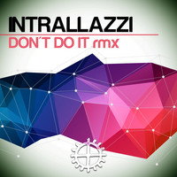 Intrallazzi - Don't Do It (Remixes)