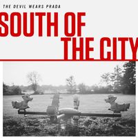 The Devil Wears Prada - South Of The City