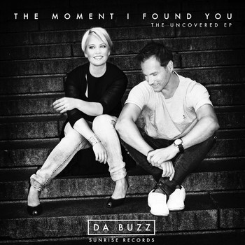 Da Buzz - The Moment I Found You (The Uncovered EP)