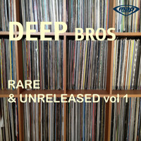 Deep Bros - Rare & Unreleased, Vol. 1