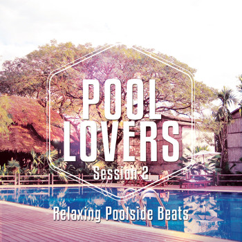 Various Artists - Pool Lovers - Ibiza Session, Vol. 2 (Relaxing Poolside Beats)