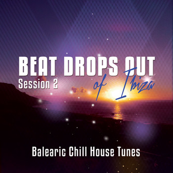 Various Artists - Beat Drops Out Of Ibiza, Vol. 2 (Top 25 Balearic Chill House Tunes)